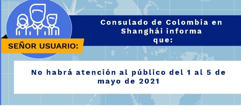 Del 1 al 5 de mayo no habrá atención al público en el Consulado en Shanghái