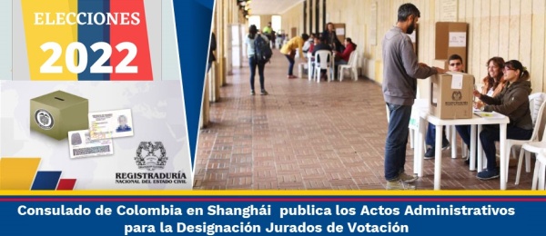 Consulado de Colombia en Shanghái  publica los Actos Administrativos para la Designación Jurados de Votación en 2022