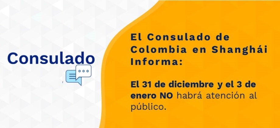 Consulado de Colombia en Shanghái no tendrá atención al público el 31 de diciembre y el 3 de enero de 2022