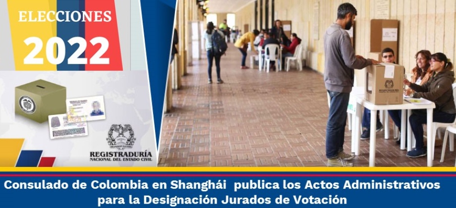 Consulado de Colombia en Shanghái  publica los Actos Administrativos para la Designación Jurados de Votación en 2022