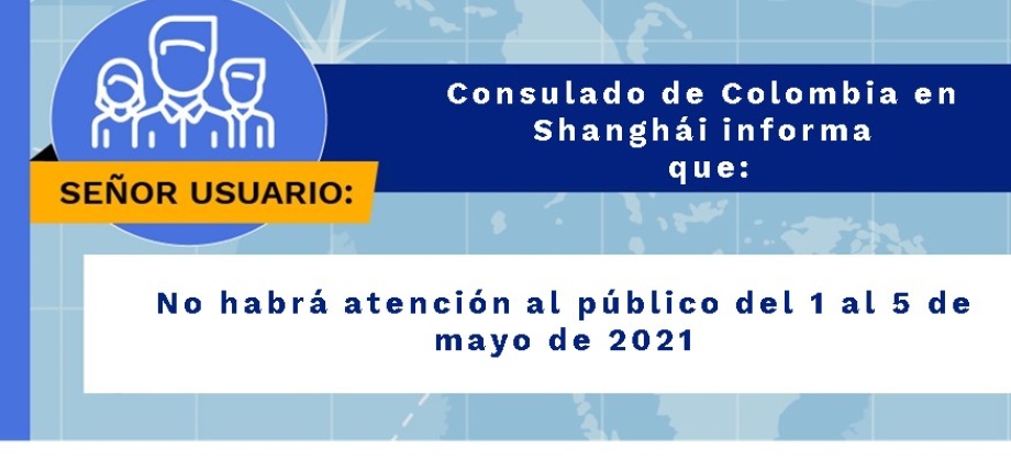 Del 1 al 5 de mayo no habrá atención al público en el Consulado en Shanghái