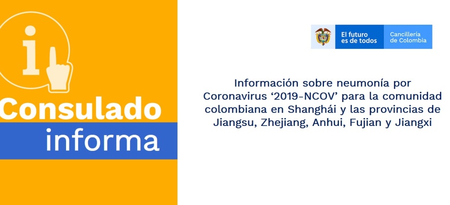 Información sobre neumonía por Coronavirus ‘2019-NCOV’ para la comunidad colombiana en Shanghái y las provincias de Jiangsu, Zhejiang, Anhui, Fujian y Jiangxi