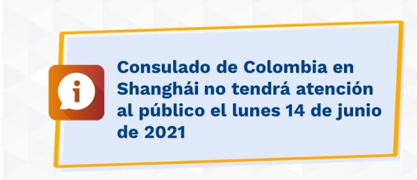 Consulado de Colombia en Shanghái no tendrá atención al público el lunes 14 de junio de 2021
