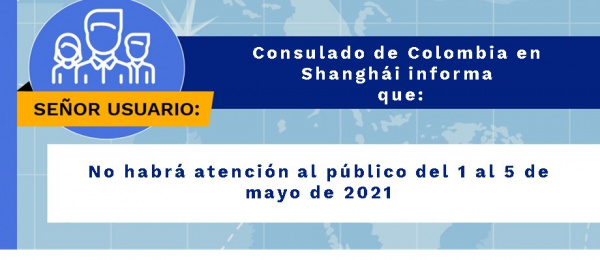 Del 1 al 5 de mayo no habrá atención al público en el Consulado en Shanghái