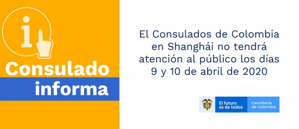 El Consulados de Colombia en Shanghái no tendrá atención al público los días 9 y 10 de abril de 2020